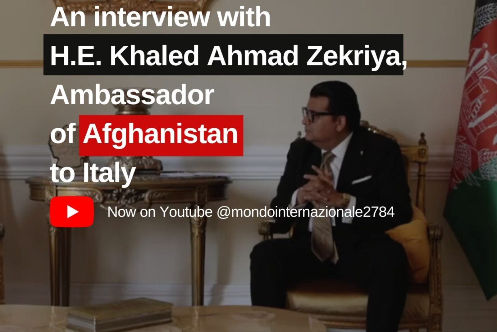 Intervista a S.E. Khaled Ahmad Zekriya, Ambasciatore dell’Afghanistan in Italia